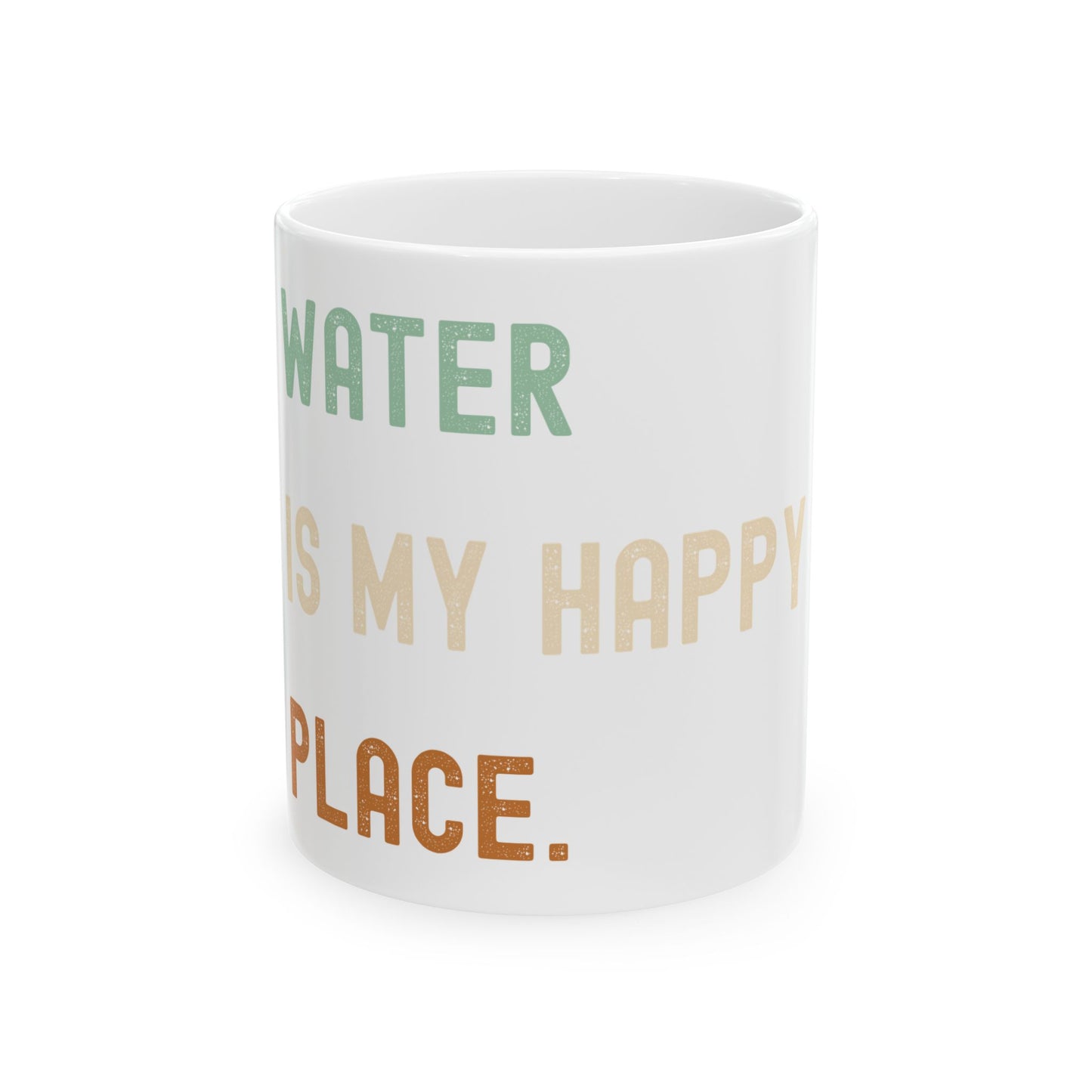 Ceramic Mug - "Water is My Happy Place" - Fun Motivational Coffee Cup for Nature Lovers