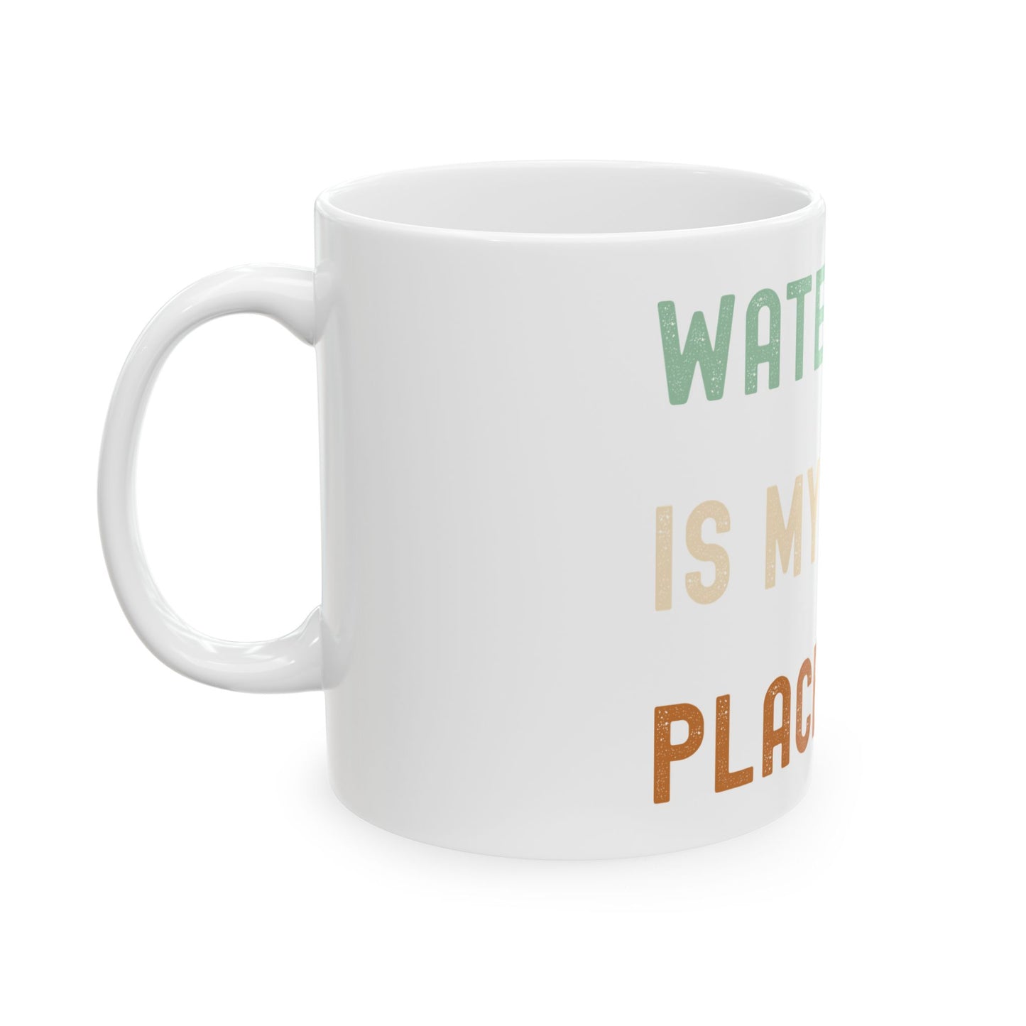 Ceramic Mug - "Water is My Happy Place" - Fun Motivational Coffee Cup for Nature Lovers