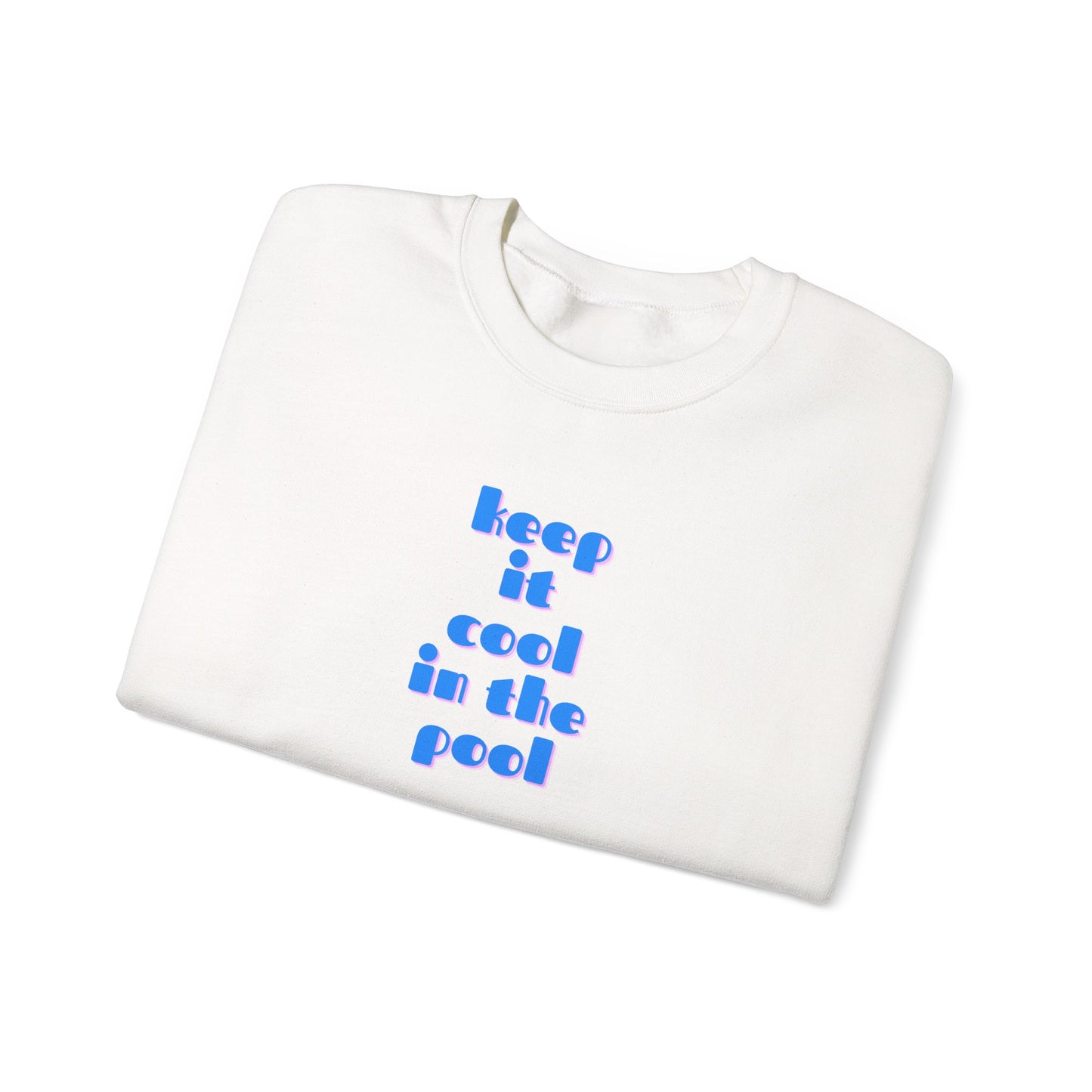 Keep it cool in the pool Sweatshirt