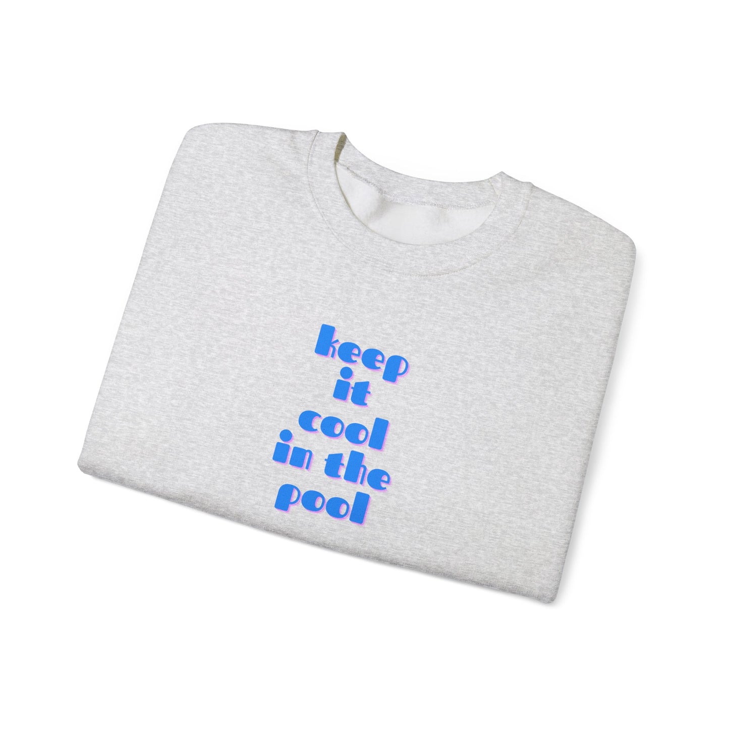 Keep it cool in the pool Sweatshirt