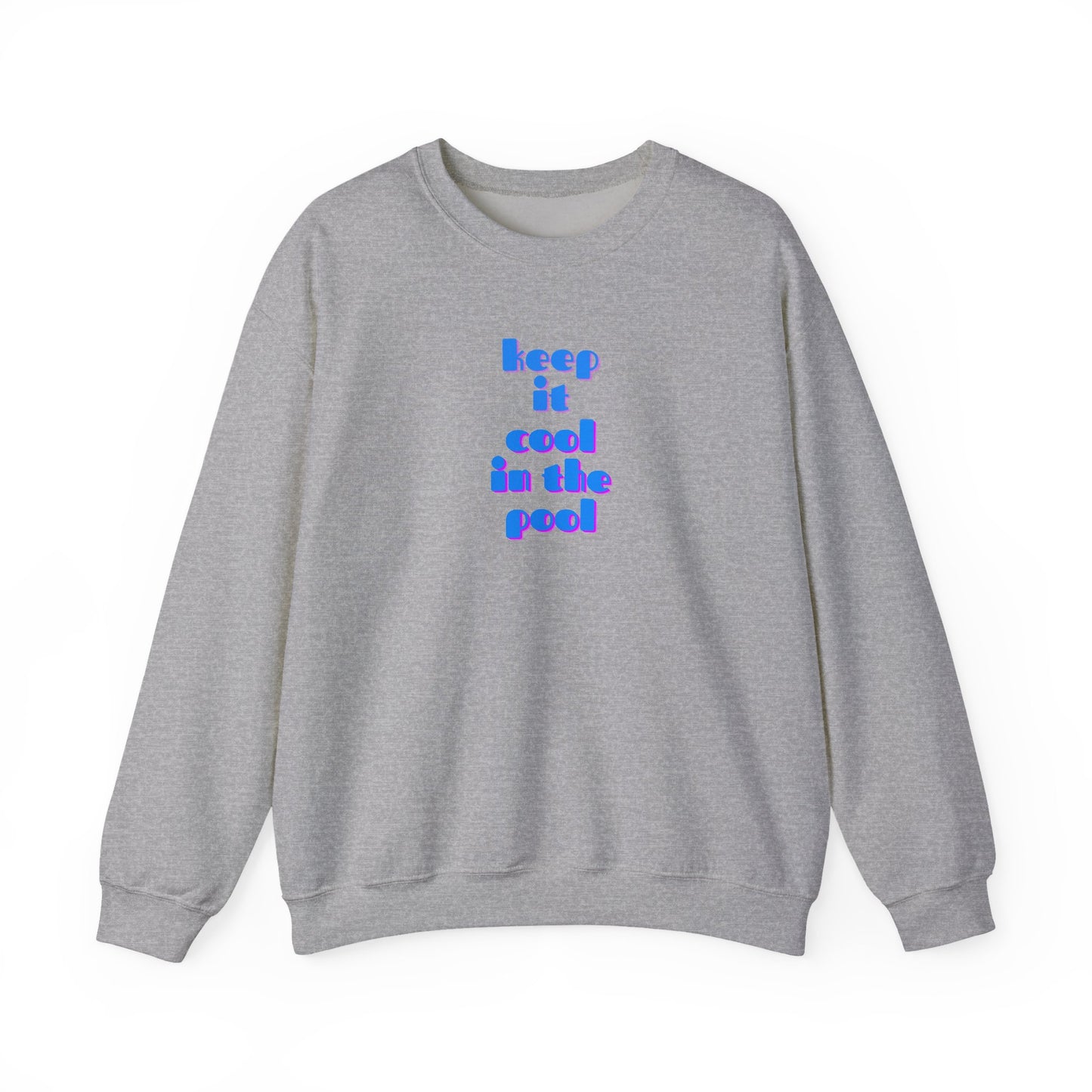 Keep it cool in the pool Sweatshirt