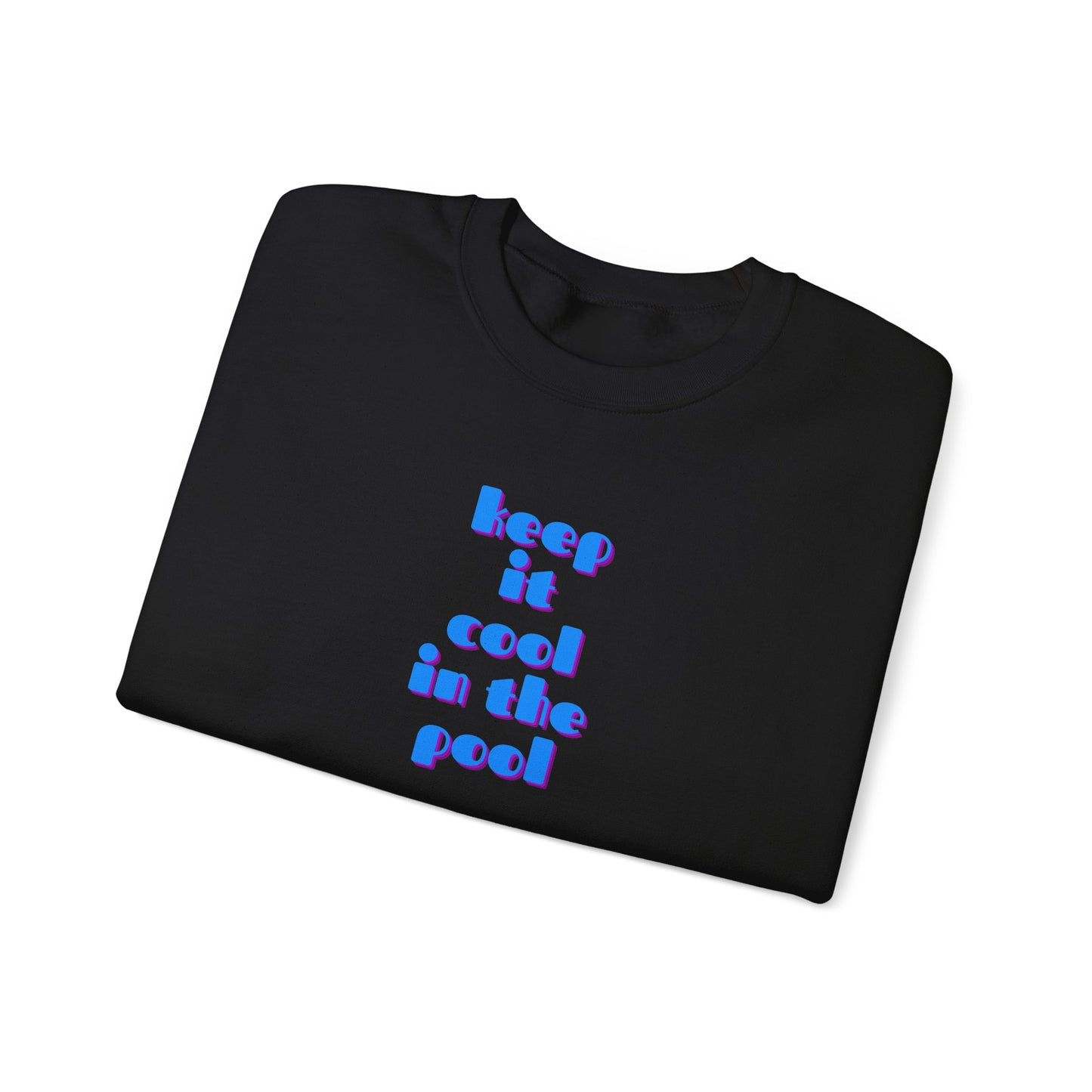 Keep it cool in the pool Sweatshirt