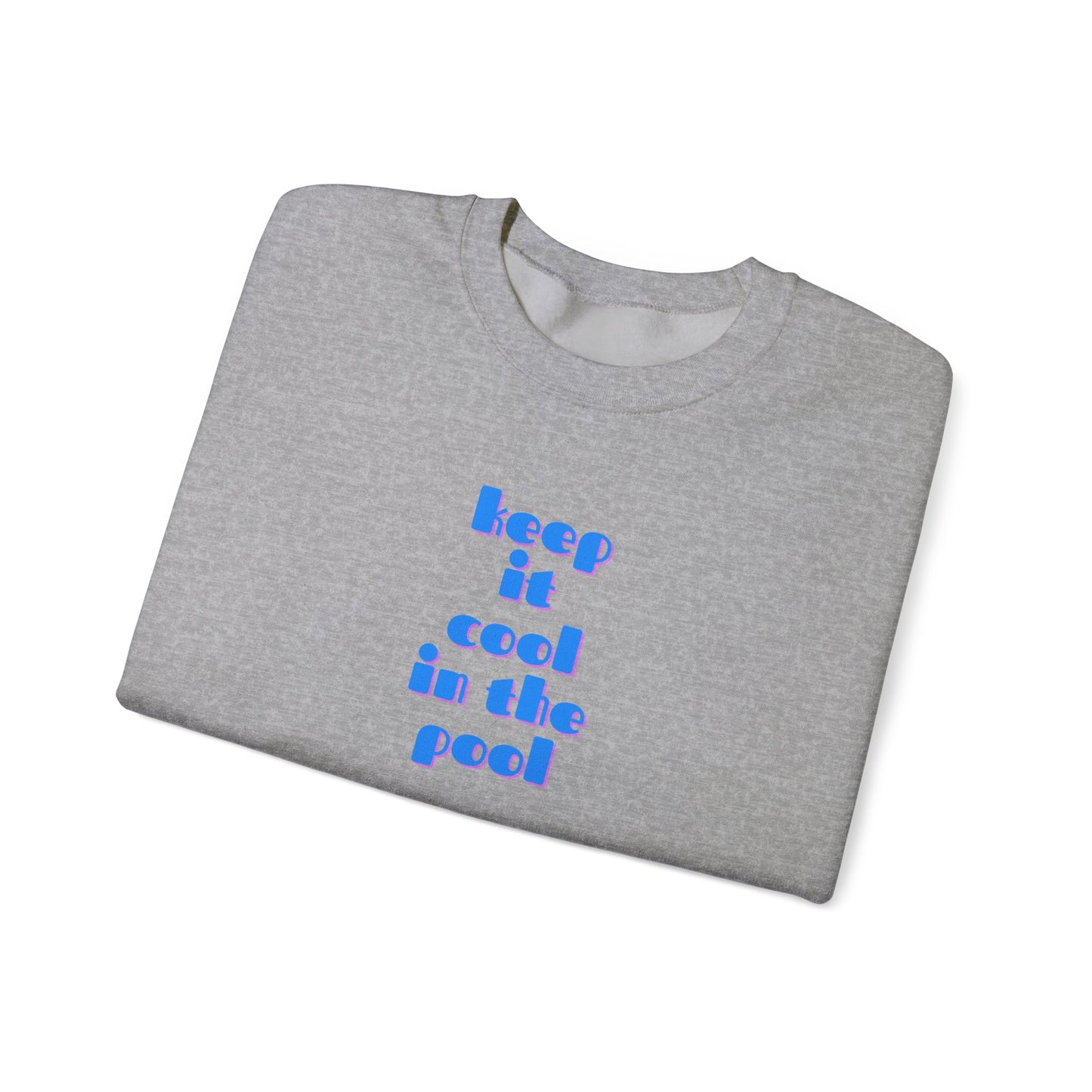 Keep it cool in the pool Sweatshirt