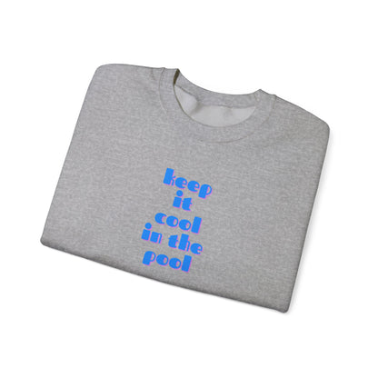 Keep it cool in the pool Sweatshirt