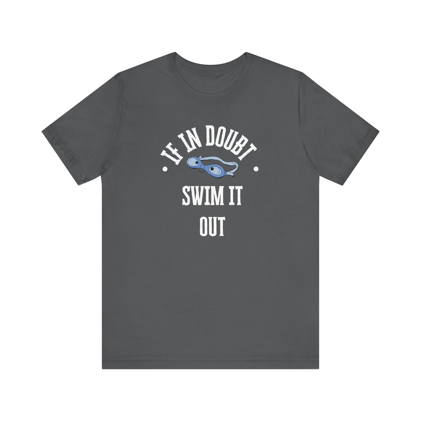 If In Doubt Swim It Out Unisex Jersey Tee - Casual Swimwear Shirt
