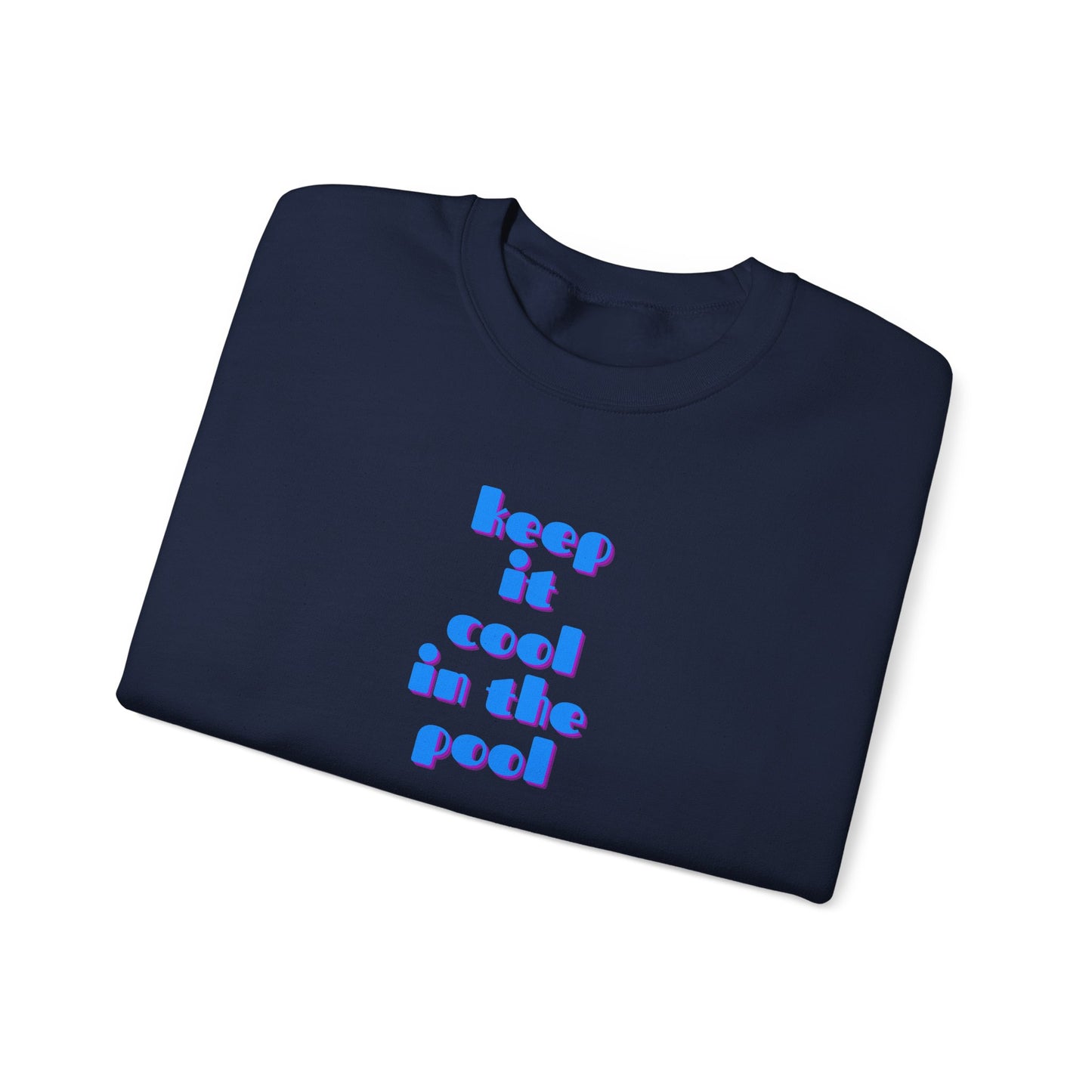 Keep it cool in the pool Sweatshirt